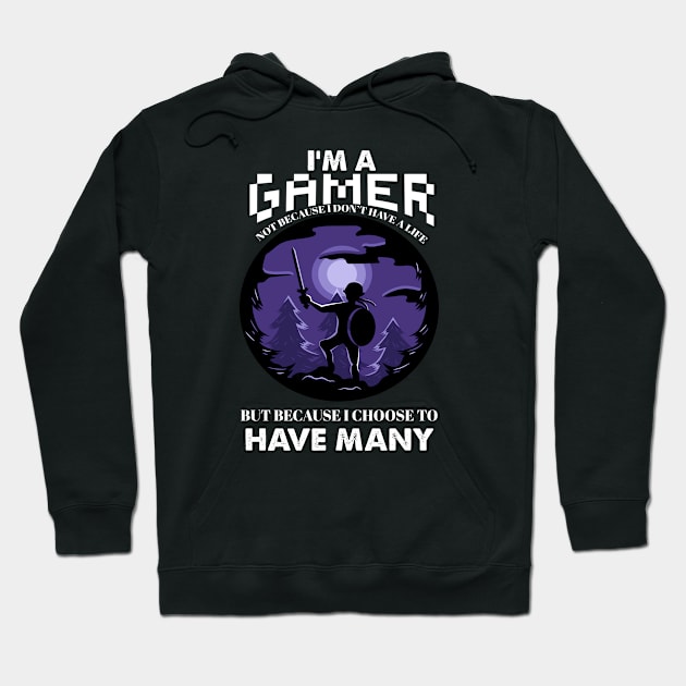 I'm a gamer not because i dont have a life but because i choose to have many Hoodie by cecatto1994